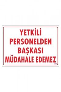 Yetkiliden Başkası Uyarı Levhası 25x35 KOD:303