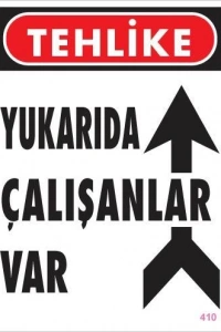 Yukarıda Çalışanlar Var Uyarı Levhası 25x35 KOD: 410