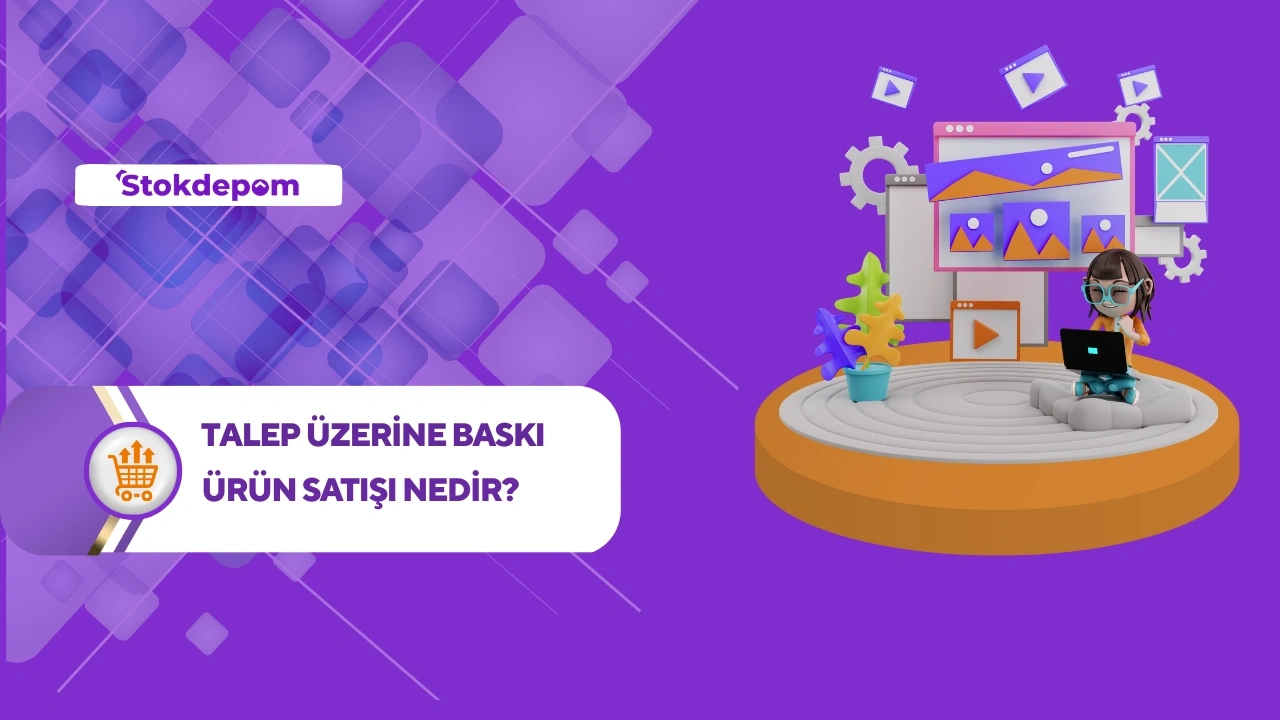 Print on Demand (Talep Üzerine Baskı) Ürün Satışı Nedir? 2026 Güncel Rehber