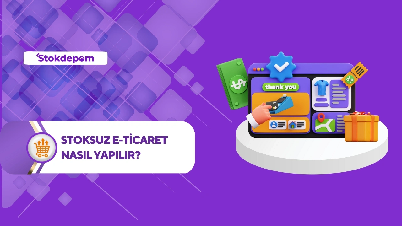 Stoksuz E-Ticaret Nasıl Yapılır? 2026 Dropshipping Rehberi