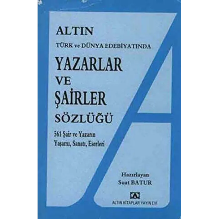 Altın Yazarlar ve Şairler Sözlüğü Türk ve Dünya Edebiyatında