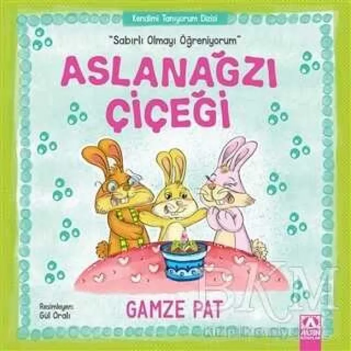 Aslanağzı Çiçeği - Sabırlı Olmayı Öğreniyorum