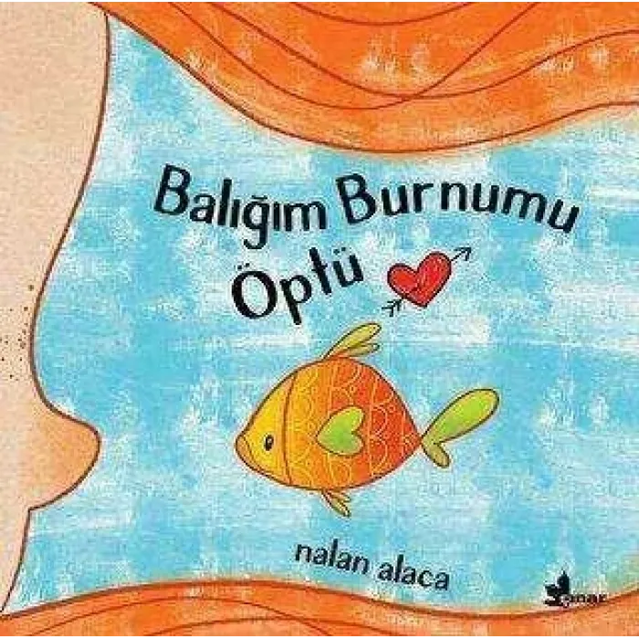 Balığım Burnumu Öptü