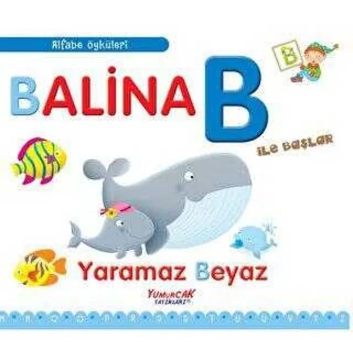 Balina B İle Başlar - Alfabe Öyküleri