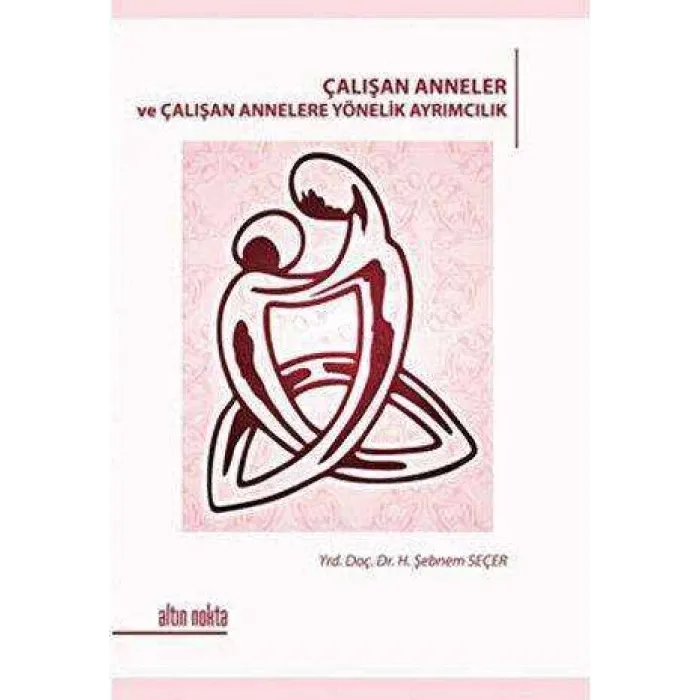 Çalışan Anneler ve Çalışan Annelere Yönelik Ayrımcılık