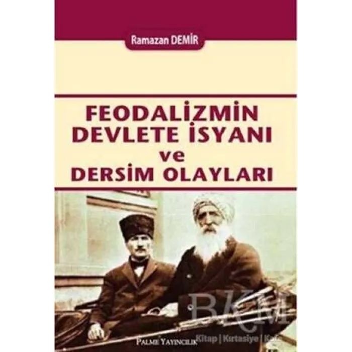 FEODALİZMİN DEVLETE İSYANI VE DERSİM OLAYLARI