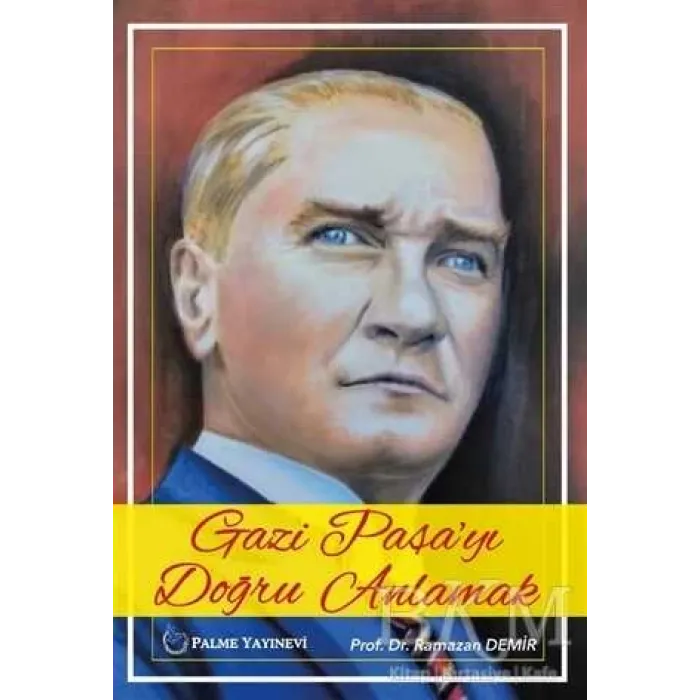 Gazi Paşa`yı Doğru Anlamak