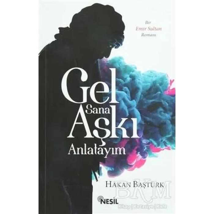Gel Sana Aşkı Anlatıyım