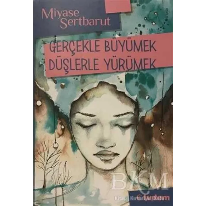 GERÇEKLE BÜYÜMEK DÜŞLERLE YÜRÜMEK