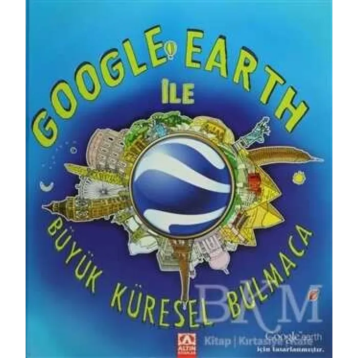 Google Earth ile Büyük Küresel Bulmaca