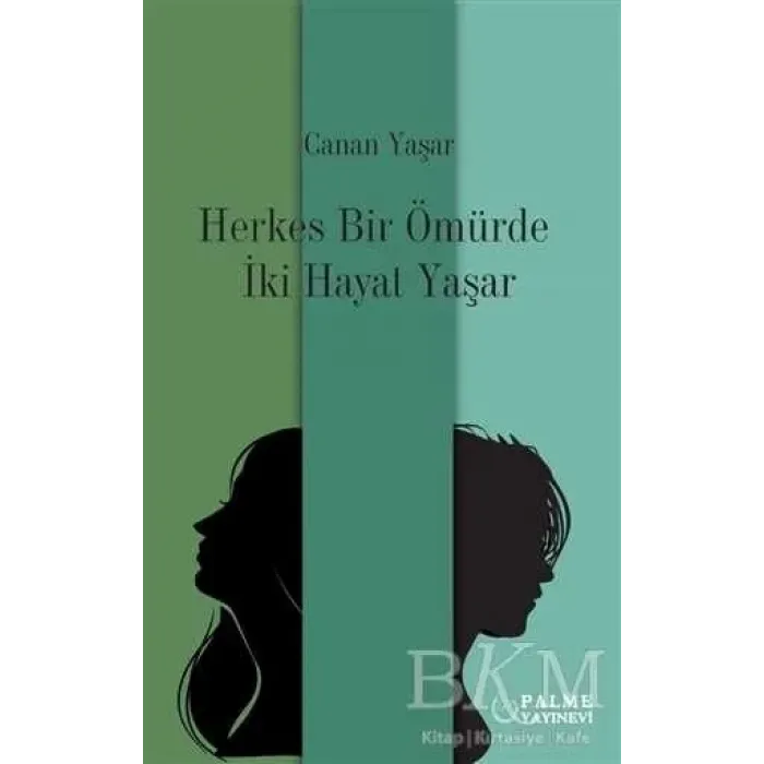 Herkes Bir Ömürde İki Hayat Yaşar