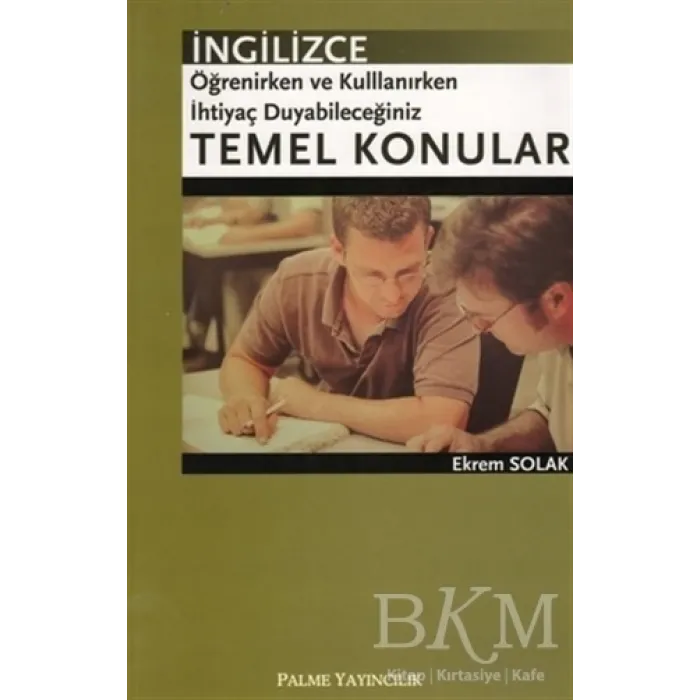 İngilizce Öğrenirken ve Kullanırken İhtiyaç Duyabileceğiniz Temel Konular