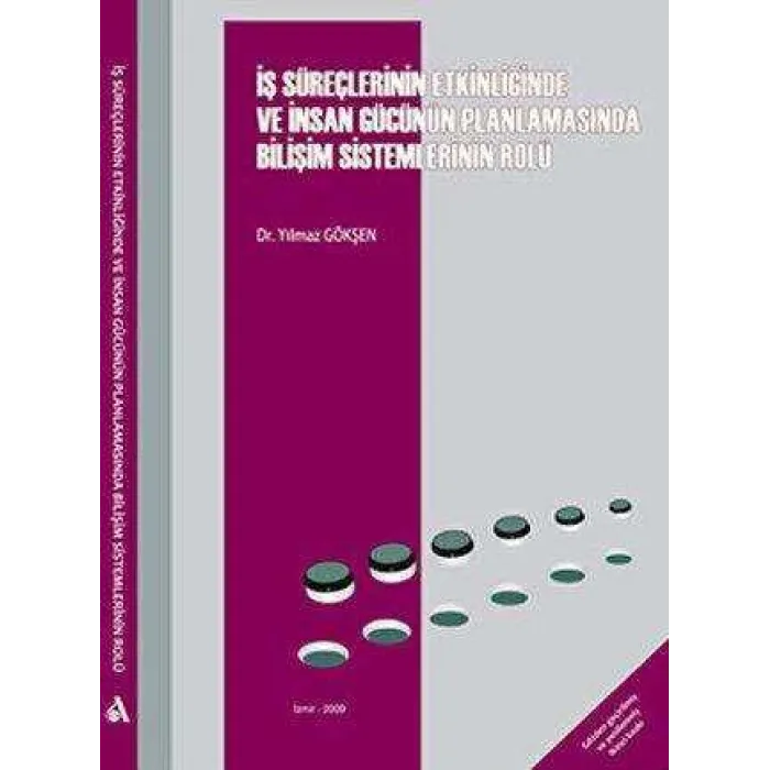 İş Süreçlerinin Etkinliğinde ve İnsan Gücünün Planlamasında Bilişim Sistemlerinin Rolü