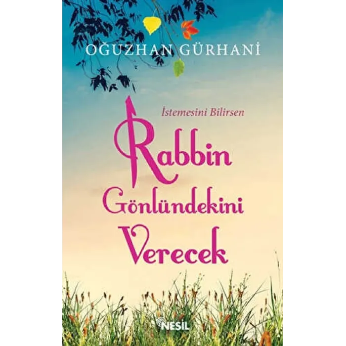 İstemesini Bilirsen Rabbin Gönlündekini Verecek