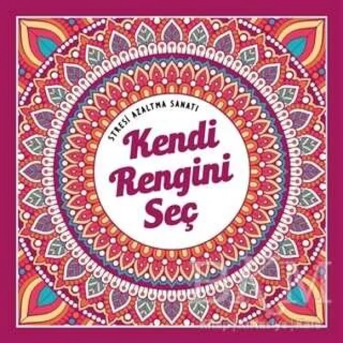 Kendi Rengini Seç - Stresi Azaltma Sanatı