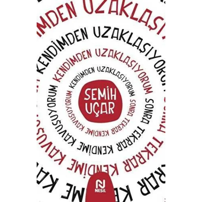 Kendimden Uzaklaşıyorum Sonra Tekrar Kendime Kavuşuyorum
