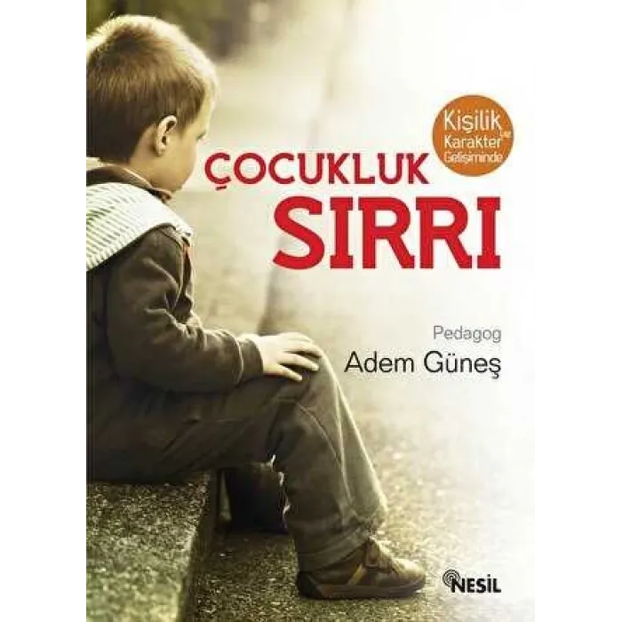 Kişilik ve Karakter Gelişiminde Çocukluk Sırrı