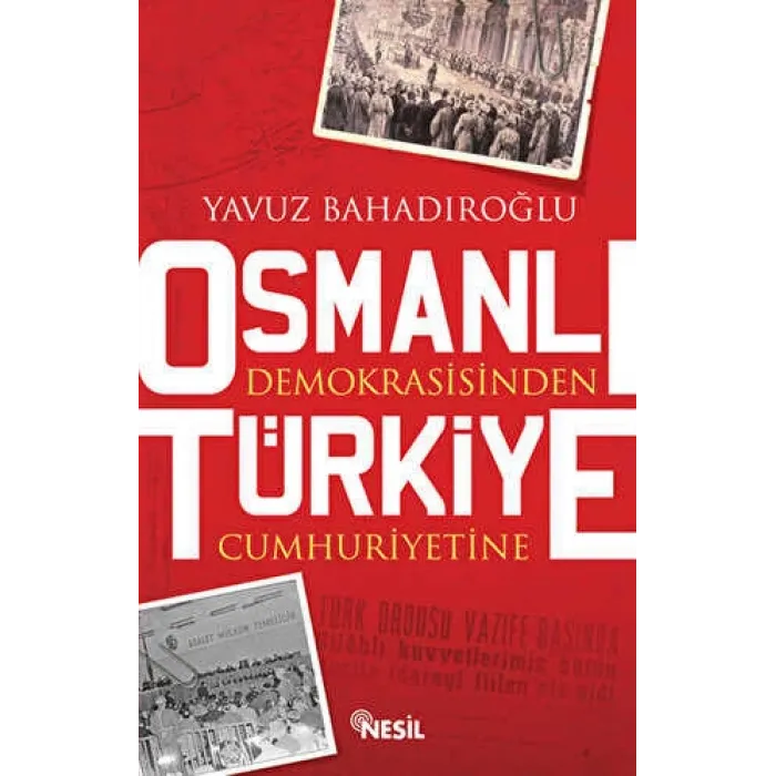 Osmanlı Demokrasisinden Türkiye Cumhuriyetine