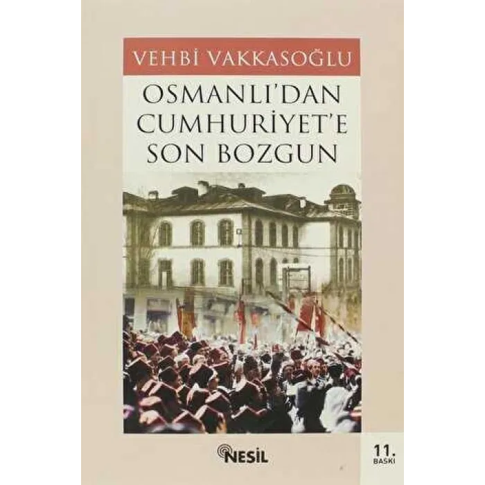 Osmanlı’dan Cumhuriyet’e Son Bozgun