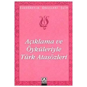Açıklama ve Öyküleriyle Türk Atasözleri