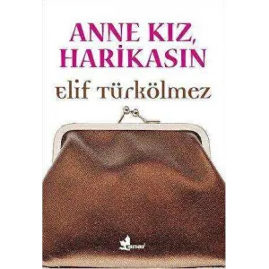 Anne Kız, Harikasın