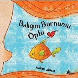 Balığım Burnumu Öptü