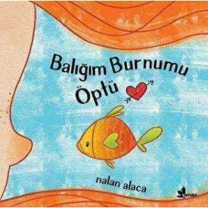 Balığım Burnumu Öptü