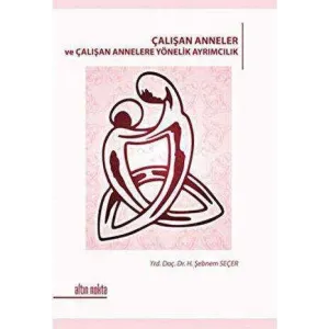 Çalışan Anneler ve Çalışan Annelere Yönelik Ayrımcılık