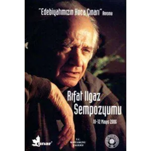 Edebiyatımızın Koca Çınarı Anısına Rıfat Ilgaz Sempozyumu