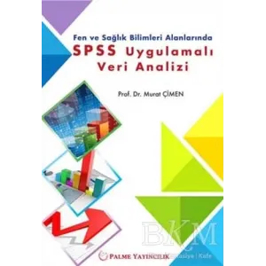 Fen ve Sağlık Bilimleri Alanlarında SPSS Uygulamalı Veri Analizi