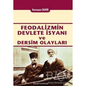 FEODALİZMİN DEVLETE İSYANI VE DERSİM OLAYLARI