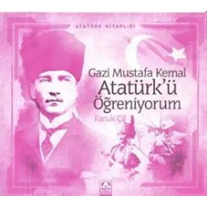 Gazi Mustafa Kemal Atatürk’ü Öğreniyorum