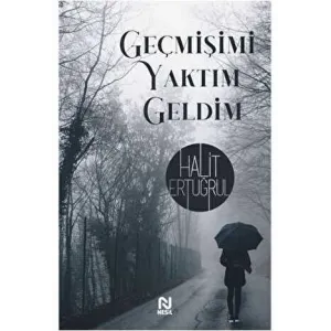 Geçmişimi Yaktım Geldim