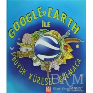 Google Earth ile Büyük Küresel Bulmaca