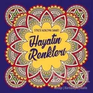 Hayatın Renkleri - Stresi Azaltma Sanatı
