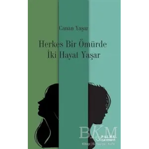 Herkes Bir Ömürde İki Hayat Yaşar