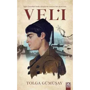 İşgal İstanbul`unda Rüzgarını Arayan Bir Uçurtma: Veli