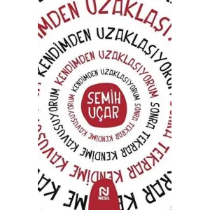 Kendimden Uzaklaşıyorum Sonra Tekrar Kendime Kavuşuyorum