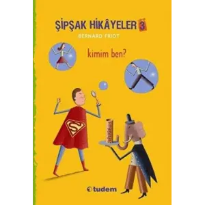 Şipşak Hikayeler 3 - Kimim Ben?
