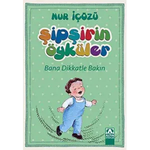 Şipşirin Öyküler : Bana Dikkatle Bakın