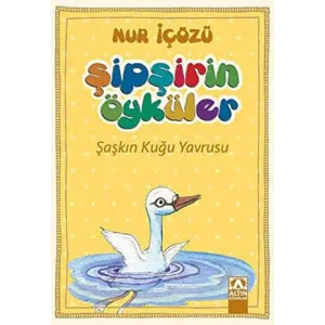 Şipşirin Öyküler : Şaşkın Kuğu Yavrusu