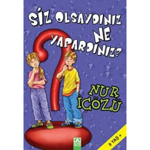 Siz Olsaydınız Ne Yapardınız?