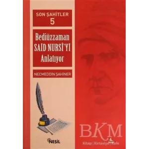 Son Şahitler Bediüzzaman Said Nursi’yi Anlatıyor 5. Kitap