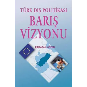 Türk Dış Politikası Barış Vizyonu