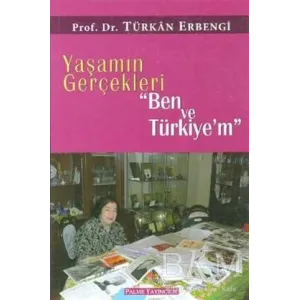Yaşamın Gerçekleri Ben ve Türkiye’m