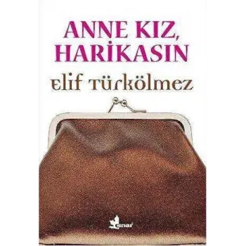 Anne Kız, Harikasın