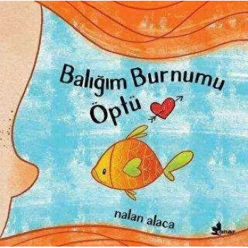 Balığım Burnumu Öptü