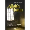 Allaha Tutun; Hayat Yükü Ağırdır