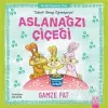 Aslanağzı Çiçeği - Sabırlı Olmayı Öğreniyorum