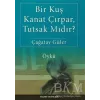 Bir Kuş Kanat Çırpar, Tutsak Mıdır?
